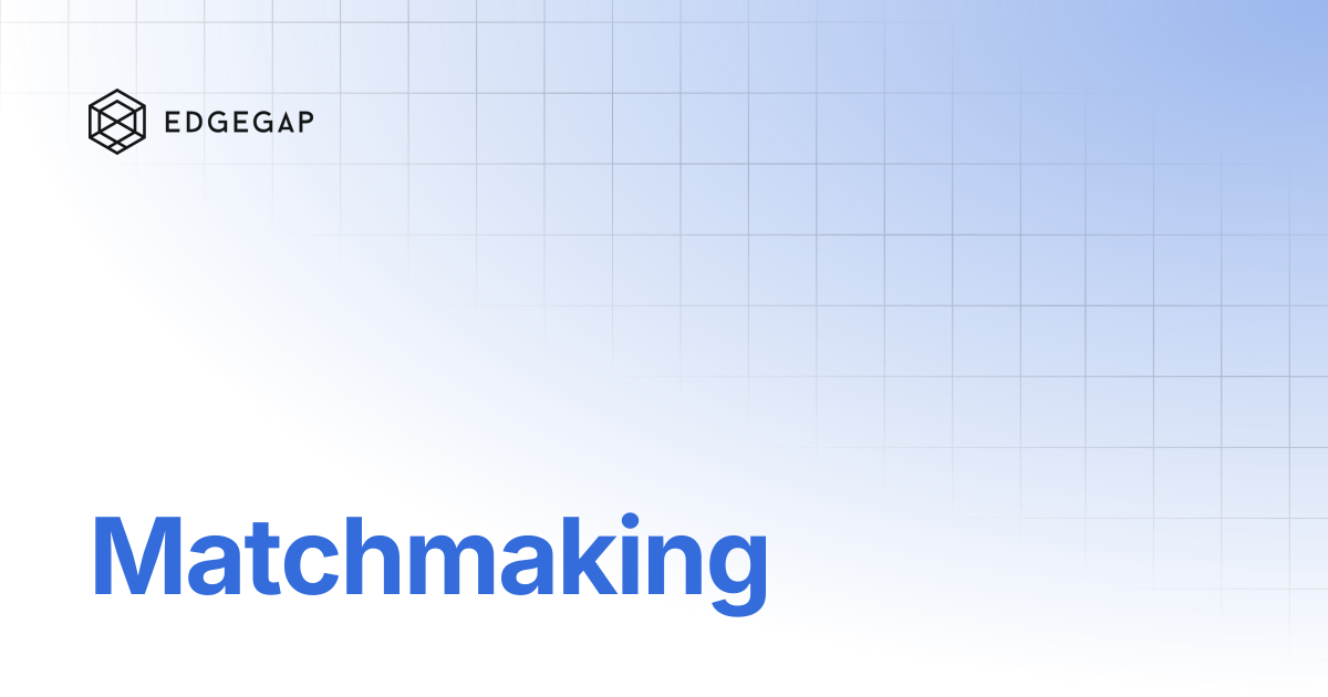 Matchmaking | Edgegap Docs